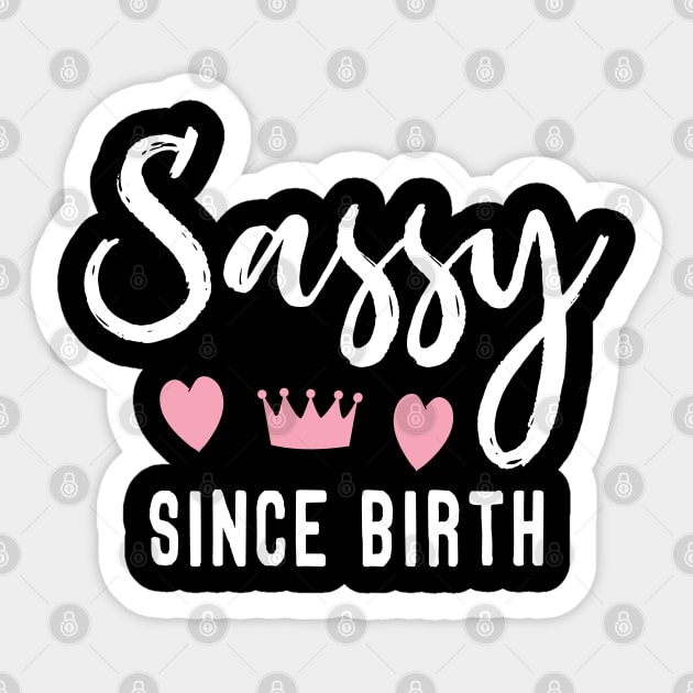 Sassy Since Birth Sticker by Tesszero